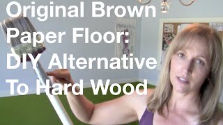 The Original Brown Paper Floor DIY Alternative To Hard Wood Floors [upl. by Hsirehc]