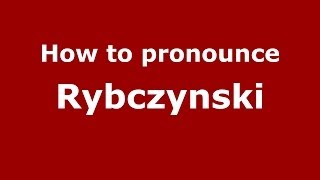 How to pronounce Rybczynski PolishPoland  PronounceNamescom [upl. by Neeluqcaj]