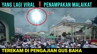 GEMPAR❗SOSOK MALAIKAT TEREKAM DI PENGAJIAN GUS BAHA [upl. by Ykcin]