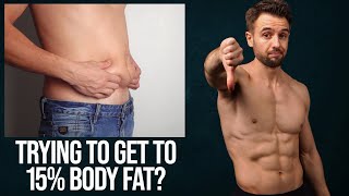 Do This If You’ve Never Been at 15 Body Fat or Below THE TRUTH [upl. by Asikal]