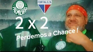 Treina e Não Ganha  Palmeiras 2 x 2 Fortaleza [upl. by Oak]