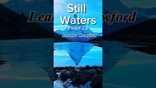 Still Waters  Leanna Crawford crawford psalm23 matterhorn [upl. by Retsae]