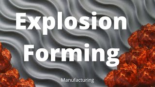 Explosion Forming  an Unusual Way of Shaping Metal [upl. by Ettenahs]