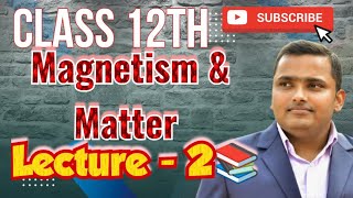 Class 12th Magnetism amp Matter ✏️ Lecture2 📚 202425 📚 physics cbse jee neet [upl. by Carrie]