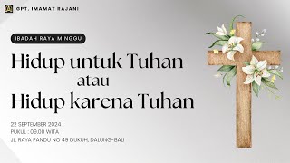 HIDUP UNTUK TUHAN ATAU KARENA TUHAN l IBADAH RAYA 22 September 2024 l Pdt Hosea Supriadi STh [upl. by Neetsirhc]