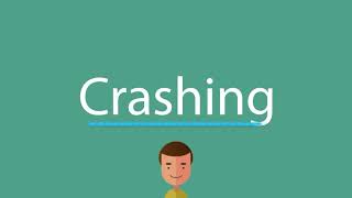 How to say Crashing [upl. by Aikrahs]