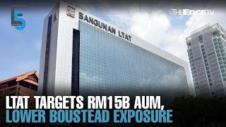 EVENING 5 LTAT targets RM15b AUM lower Boustead exposure through 2025 [upl. by Natka]