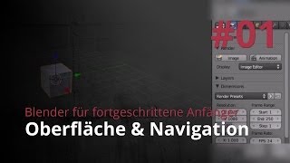 Blender für fortgeschrittene Anfänger 1  Oberfläche amp Navigation [upl. by Magdalen]