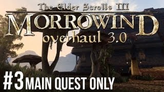 Morrowind  Lets Play ► 3 Overhaul 30 Main Quest Only 1080p HD [upl. by Saihtam]