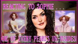 FIRST TIME REACTING To SOPHIE OIL OF EVERY PEARLS UNINSIDES RIP Intelligent  talented BEAUTY [upl. by Prosperus142]