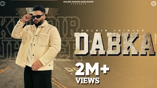 Dabka  Official Music Video  Kulbir Jhinjer  Punjabi Song 2024 [upl. by Airetas466]