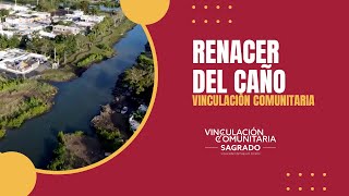 DocumentalRenacer del caño  Vinculación Comunitaria [upl. by Noman]