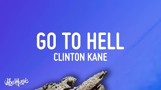 Clinton Kane  GO TO HELL Lyrics [upl. by Sheeran760]