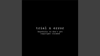 trial n error [upl. by Llednov]