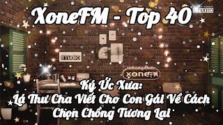 XoneFM  Top40  Ký Ức Xưa Lá Thư Cha Viết Cho Con Gái Về Cách Chọn Chồng Tương Lai [upl. by Gautier883]