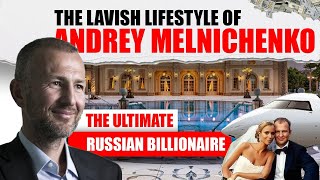 Andrey Melnichenko Billionaire Life  House Yacht Jet Eurochem Empire  Russian Oligarch [upl. by Dera]