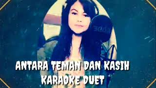 antara teman dan kasihDUET BERSAMA CEWEK CANTIK BERSUARA SUPER MERDU KARAOKE DUET [upl. by Ayhdnas]