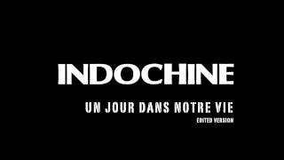 Indochine  Un jour dans notre vie Edited version [upl. by Gustafson]