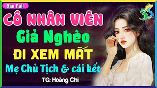 Truyện Ngắn Full Bộ CÔ NHÂN VIÊN GIẢ NGHÈO XEM MẮT MẸ CHỦ TỊCH Đọc Truyện Đêm Khuya [upl. by Nivrehs240]