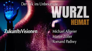 WurzlHeimat  Der Talk ins Unbekannte quotZukunftsVisionenquot [upl. by Ardnas973]