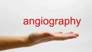 How to Pronounce angiography  American English [upl. by Aohk]