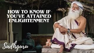 Yoga Practices Sadhguru How to Know If Youve Attained Enlightenment [upl. by Woolley]