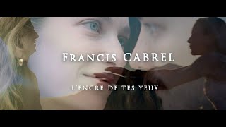 L encre de tes Yeux Vidéo sur une musique de Francis CABREL [upl. by Utter]