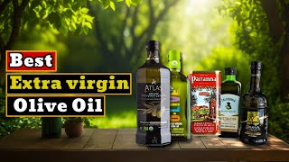 Which Is The Best Olive Oil Right Now Top 5 Best Extra Virgin Olive Oils 2024 [upl. by Jeff]