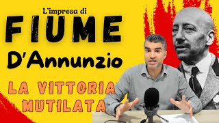 DAnnunzio e limpresa di Fiume la Vittoria Mutilata nel Primo Dopoguerra Italiano [upl. by Goltz]