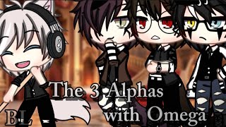 The 3 Alphas with Omega   BL   Original   1 LilVina [upl. by Tisman]