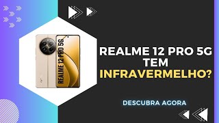 🔴 O REALME 12 PRO 5G TEM INFRAVERMELHO [upl. by Alimat]