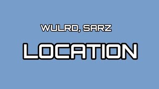 WULRD  LOCATION LYRICS FT SARZ [upl. by Airdnoed]