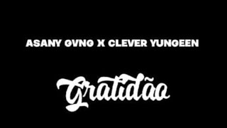 ASANY GVNG X CLEVER YUNGEEN quotGRATIDÃOquot PRÉVIA [upl. by Hilly]