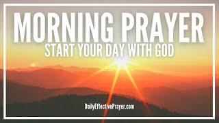 Morning Prayer Starting Your Day With God  Powerful Prayer For Morning [upl. by Lugar943]