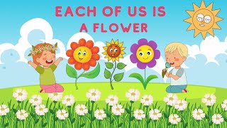 Each Of Us Is a Flower 🌸  Kids Songs  Sing a Long [upl. by Kelda582]