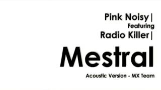 Pink Noisy ft Radio Killer  Mestral Acoustic Version  MX TEAM [upl. by Ahsercul]