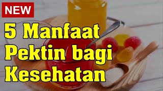 5 manfaat pektin bagi kesehatan [upl. by Millan]