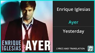 Enrique Iglesias  Ayer Lyrics English Translation  Spanish and English Dual Lyrics  Subtitles [upl. by Haramat]