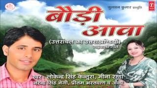 Uttranchal Ka Uttrakhandiyo Song  Baudi Aawa New Garhwali Album 2014  Lokendra Singh Kentura [upl. by Cristian782]