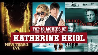 Katherine Heigl Top 10 Movies  Best 10 Movie of Katherine Heigl [upl. by Hendrika]