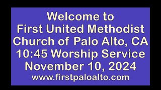 First United Methodist Church of Palo Alto  1045 am  Sunday November 10 2024 [upl. by Lishe]