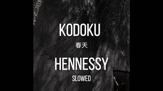 Kodoku  Hennessy slowed [upl. by Panthia]