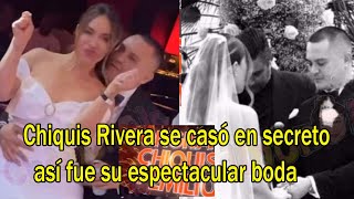 Chiquis Rivera se casó en secreto así fue su espectacular boda [upl. by Milly535]