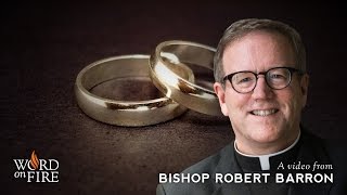 Bishop Barron on Marriage and Relationships [upl. by Boggers591]