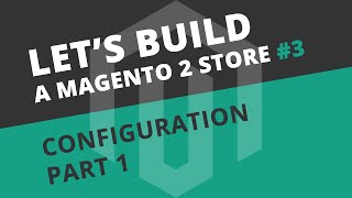 Configuring Magento 2  Ep03 Lets build series [upl. by Mari]