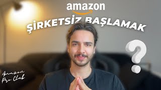 ŞİRKETSİZ AMAZONA BAŞLAMAK  Şirketsiz Nerelerde ve Nasıl Satış Yapabiliriz  Amazon FBA [upl. by Babs727]