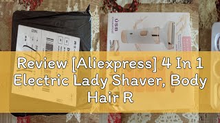 Review Aliexpress 4 In 1 Electric Lady Shaver Body Hair Removal Epilator Painless Cordless Trim [upl. by Pangaro]