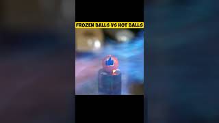 HOT BALLS VS FROZEN BALLS  WHO IS WIN [upl. by Anada]