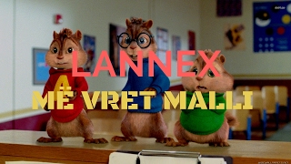 Lannex  Më vret malli Chipmunks Version [upl. by Eemyaj]