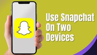 How to Use Snapchat on Two Devices 2024 [upl. by Ludovika]